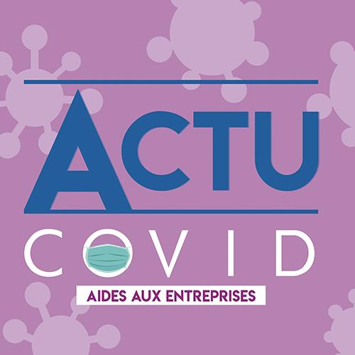 Actualités Covid – Aides aux entreprises
